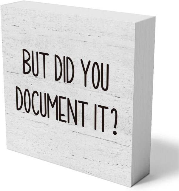 But Did You Document It Office Decor Wooden Box Sign Decorative Funny Office Wood Box Sign Home Rustic Farmhouse Square Desk Decor Sign for Shelf 5 x 5 Inches