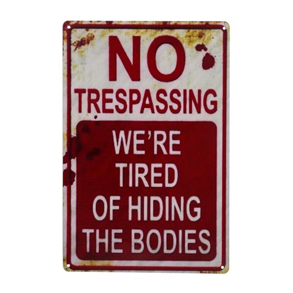 Halloween Decoration Halloween Signs Retro Fashion chic Funny Metal Tin Sign No Trespassing We're Tired of Hiding The Bodies.